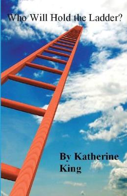 Book cover for Who Will Hold the Ladder?