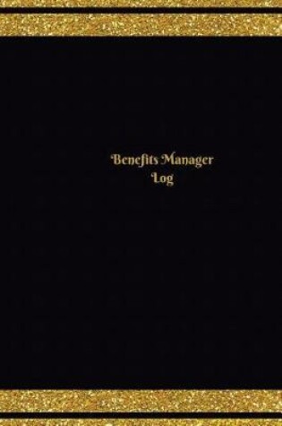 Cover of Benefits Manager Log (Logbook, Journal - 124 pages, 6 x 9 inches)