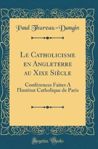 Cover of Le Catholicisme En Angleterre Au Xixe Siècle