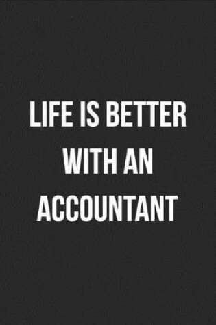 Cover of Life Is Better With An Accountant