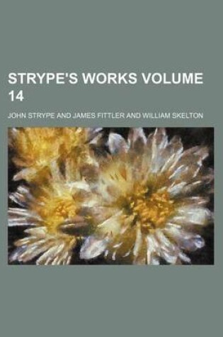 Cover of Strype's Works Volume 14