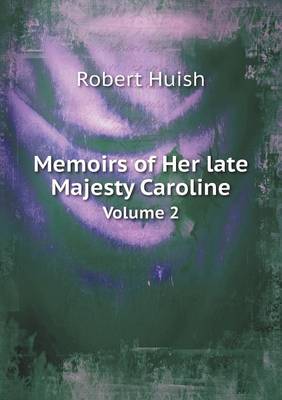 Book cover for Memoirs of Her late Majesty Caroline Volume 2