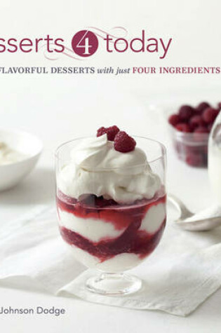 Cover of Desserts 4 Today: Flavorful Desserts with Just Four Ingredients