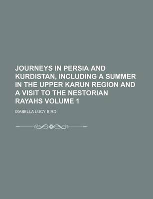 Book cover for Journeys in Persia and Kurdistan, Including a Summer in the Upper Karun Region and a Visit to the Nestorian Rayahs Volume 1