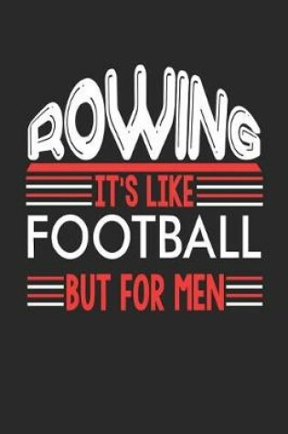 Cover of Rowing It's Like Football But For Men