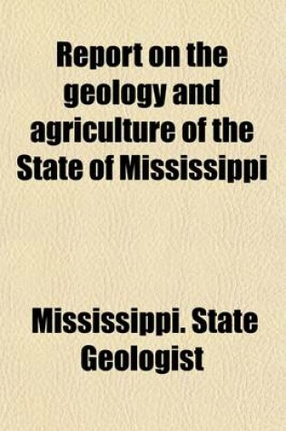 Cover of Report on the Geology and Agriculture of the State of Mississippi