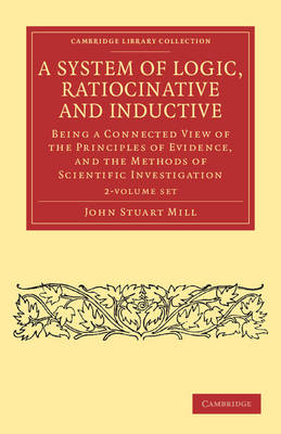 Book cover for A System of Logic, Ratiocinative and Inductive 2 Volume Paperback Set