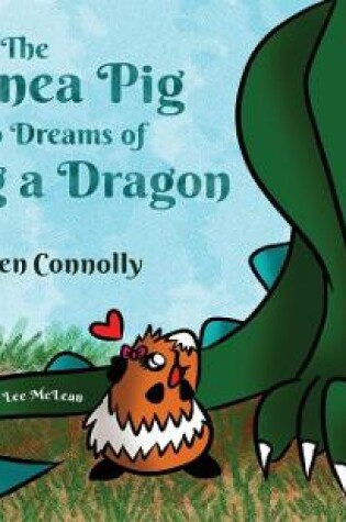 Cover of The Guinea Pig Who Dreams of Being a Dragon