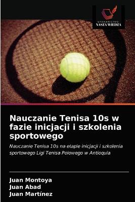 Book cover for Nauczanie Tenisa 10s w fazie inicjacji i szkolenia sportowego