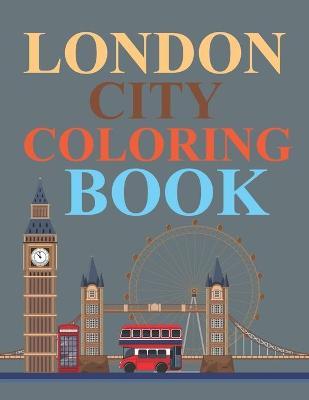 Book cover for London City Coloring Book