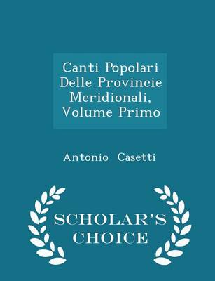 Book cover for Canti Popolari Delle Provincie Meridionali, Volume Primo - Scholar's Choice Edition