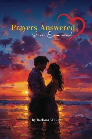 Cover of Prayers Answered, Love Embraced