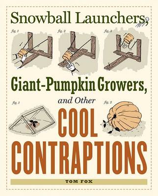 Book cover for Snowball Launchers, Giant-pumpkin Growers and Other Cool Contraptions