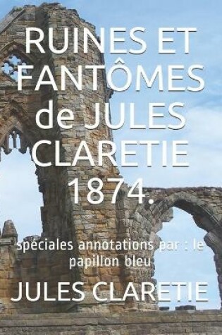 Cover of RUINES ET FANTOMES de JULES CLARETIE 1874.