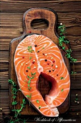 Cover of Salmon Steak Workbook of Affirmations Salmon Steak Workbook of Affirmations