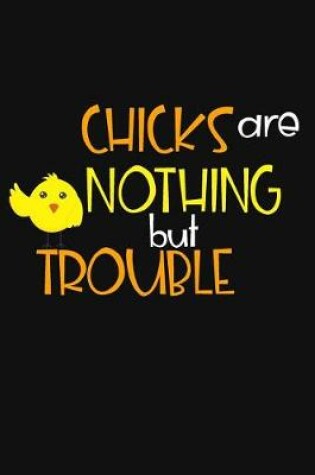 Cover of Chicks Are Nothing But Trouble