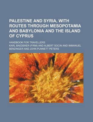 Book cover for Palestine and Syria, with Routes Through Mesopotamia and Babylonia and the Island of Cyprus; Handbook for Travellers