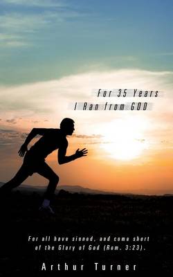 Book cover for For 35 Years I Ran from God