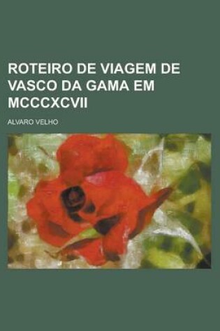 Cover of Roteiro de Viagem de Vasco Da Gama Em MCCCXCVII