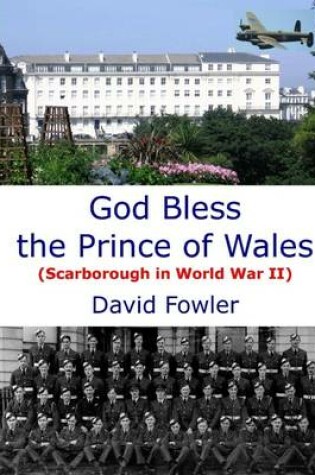 Cover of God Bless the Prince of Wales: Scarborough in World War II