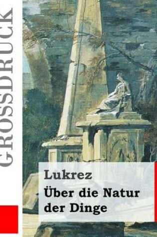 Cover of UEber die Natur der Dinge (Grossdruck)