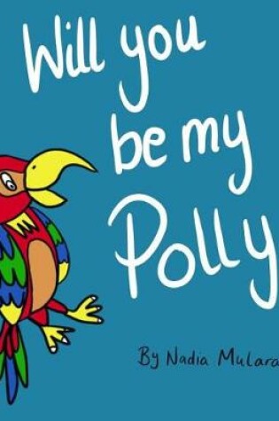 Cover of Will you be my Polly?