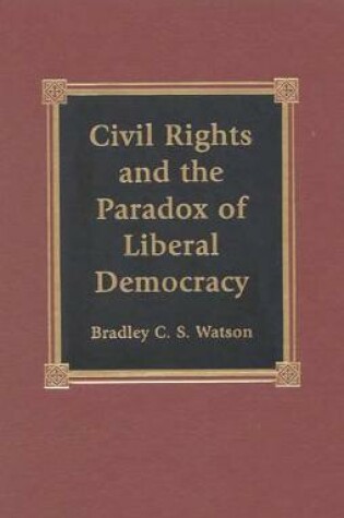 Cover of Civil Rights and the Paradox of Liberal Democracy