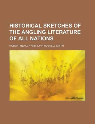 Book cover for Historical Sketches of the Angling Literature of All Nations