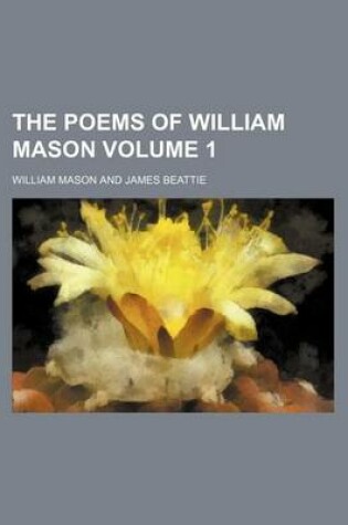 Cover of The Poems of William Mason Volume 1