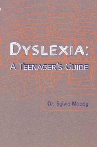 Cover of Dyslexia: A Teenager's Guide