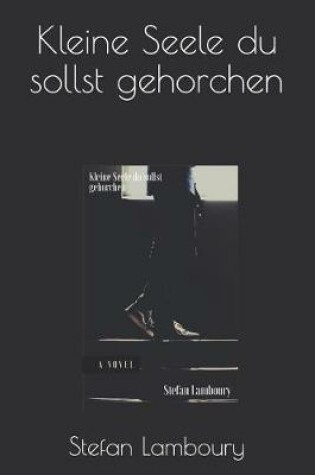 Cover of Kleine Seele Du Sollst Gehorchen