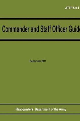 Cover of Commander and Staff Officer Guide (ATTP 5-0.1)