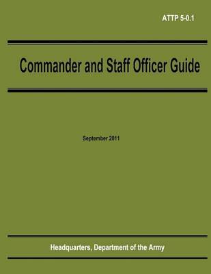 Book cover for Commander and Staff Officer Guide (ATTP 5-0.1)