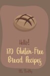 Book cover for Hello! 170 Gluten-Free Bread Recipes