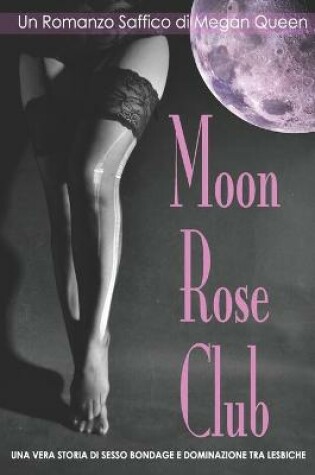 Cover of Moon Rose Club - Un Romanzo Saffico di Megan Queen