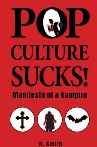 Cover of Pop Culture Sucks, Manifesto of a Vampire