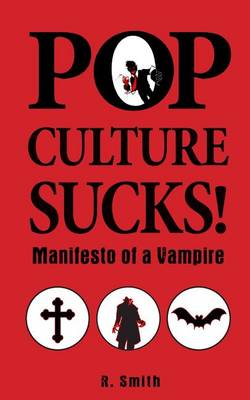 Book cover for Pop Culture Sucks, Manifesto of a Vampire
