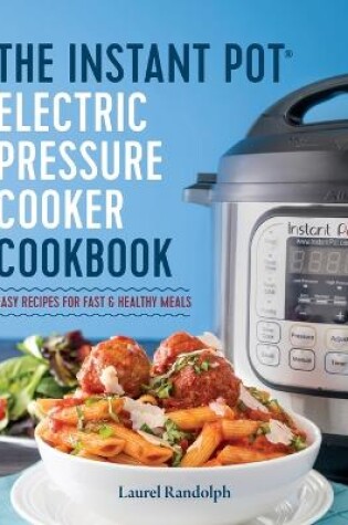 Cover of The Instant Pot Electric Pressure Cooker Cookbook