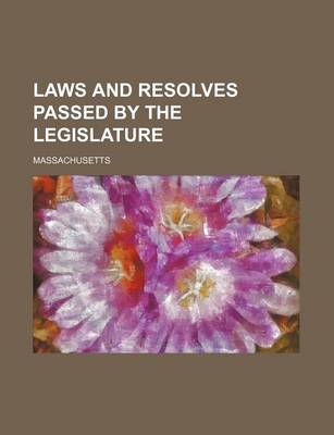 Book cover for Laws and Resolves Passed by the Legislature