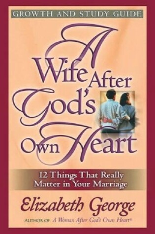 Cover of A Wife After God's Own Heart Growth and Study Guide