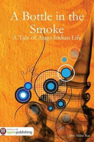 Cover of A Bottle in the Smoke: A Tale of Ango-Indian Life