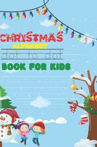 Cover of Christmas Alphabet Dot To Dot Book For Kids