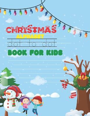 Book cover for Christmas Alphabet Dot To Dot Book For Kids