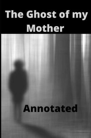 Cover of The Ghost of my Mother Annotated