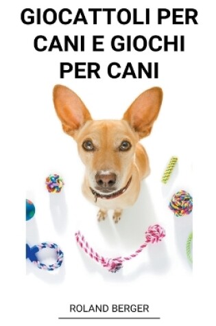 Cover of Giocattoli per cani e giochi per cani