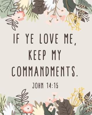 Book cover for If Ye Love Me, Keep My Commandments. John 14