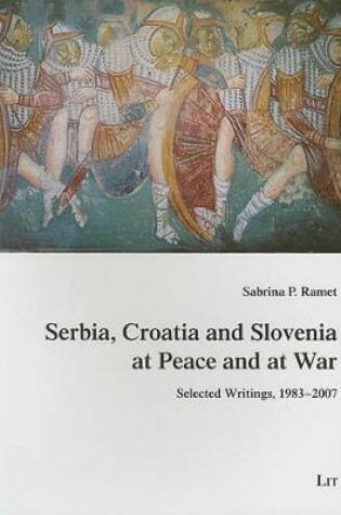 Cover of Serbia, Croatia and Slovenia at Peace and at War