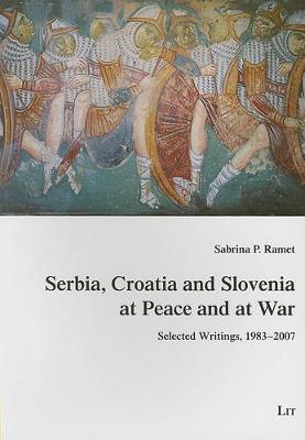 Book cover for Serbia, Croatia and Slovenia at Peace and at War