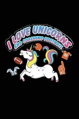 Book cover for I Love Unicorns And Coaching Football