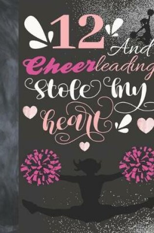 Cover of 12 And Cheerleading Stole My Heart